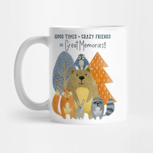 Good Times + Crazy Friends = Great Memories! Mug